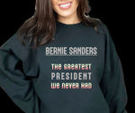 Bernie Tee - Greatest POTUS We Never Had