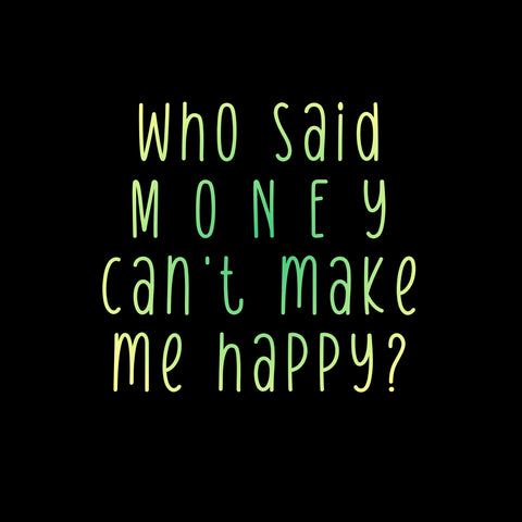 Money Makes Me Happy Sweatshirt