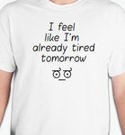 Tired Tomorrow T-Shirt